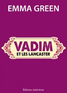 Vadim et les Lancaster - Emma Green