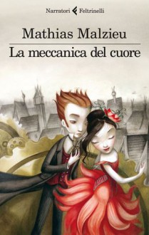 La meccanica del cuore - Mathias Malzieu