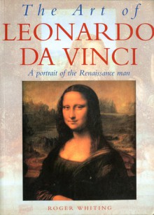 The Art Of Leonardo Da Vinci - Roger Whiting