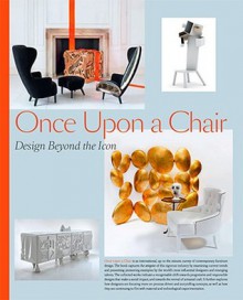 Once Upon a Chair: Furniture Beyond the Icon - Robert Klanten, Sven Ehmann, S. Moreno, A. Kupetz