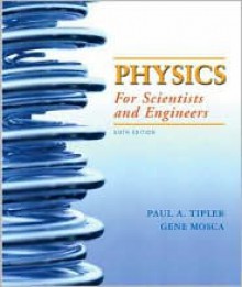 Physics for Scientists and Engineers, Vol. 1, 6th: Mechanics, Oscillations and Waves, Thermodynamics, - Paul A. Tipler, Gene Mosca