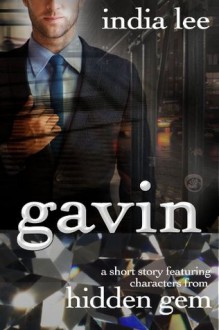 Gavin: A Short Story Featuring Characters from Hidden Gem - India Lee