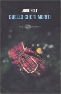 Quello che ti meriti - Anne Holt