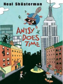 Antsy Does Time - Neal Shusterman