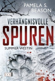 Summer Westin: Verhängnisvolle Spuren (German Edition) - Pamela Beason, Nora Lachmann