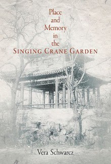 Place and Memory in the Singing Crane Garden - Vera Schwarcz