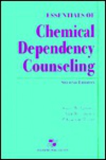 Essentials of Chemical Dependency Counseling - Gary W. Lawson, Ann W. Lawson, P. Clayton Rivers