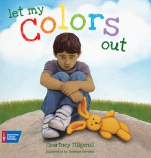 Let My Colors Out - Courtney Filigenzi, Shennen Bersani