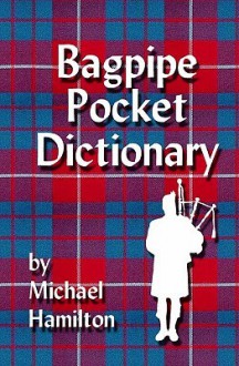 Bagpipe Pocket Dictionary - Michael Hamilton