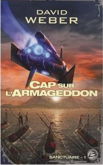 Cap sur l'Armageddon (Sanctuaire, #1) - David Weber