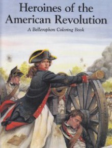 A Coloring Book of Heroines of the American Revolution - Alan Archambault, Jill Canon