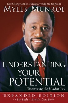 Understanding Your Potential Expanded Edition - Myles Munroe