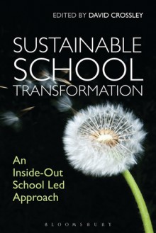 Sustainable School Transformation: An Inside-Out School Led Approach - David Crossley