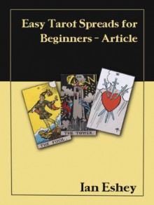 Easy Tarot Spreads for Beginners - Article - Ian Eshey