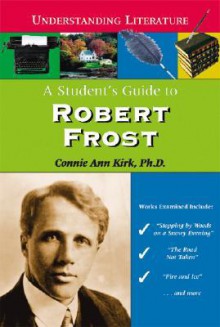 A Student's Guide to Robert Frost - Connie Ann Kirk