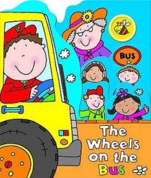 The Wheels of the Bus. Illustrated by Simon Abbott - Simon Abbott