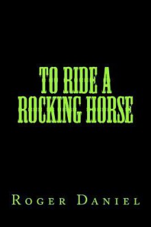 To Ride a Rocking Horse - Roger Daniel, Sonia Martin