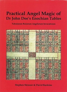 Practical Angel Magic of Dr. John Dee's Enochian Tables - Stephen Skinner, David Rankine, John Dee