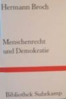 Menschenrecht und Demokratie: Politische Schriften - Hermann Broch, Paul Michael Lützeler