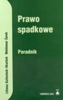 Prawo spadkowe : poradnik - Liliana Kaltenbek-Skarbek