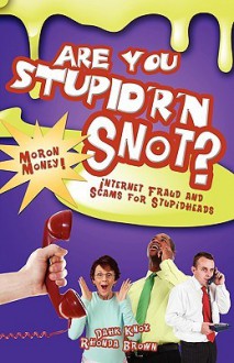 Are You Stupid'r 'n Snot? - Warren B. Dahk Knox, Rhonda Brown