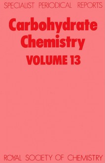 Carbohydrate Chemistry - Royal Society of Chemistry, N R Williams, Royal Society of Chemistry