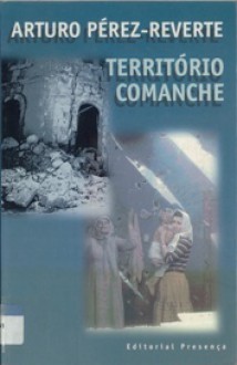 Território Comanche - Arturo Pérez-Reverte