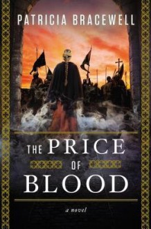 [ The Price of Blood Bracewell, Patricia ( Author ) ] { Hardcover } 2015 - Patricia Bracewell