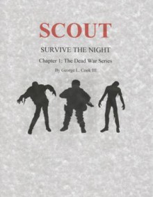 Scout: Survive The Night. The Dead War Chapter 1 - George L. Cook III