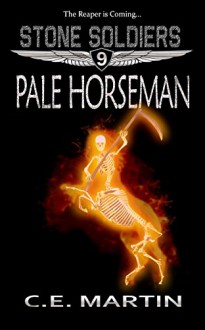 Pale Horseman (Stone Soldiers #9) - C.E. Martin