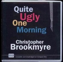 Quite Ugly One Morning - Christopher Brookmyre