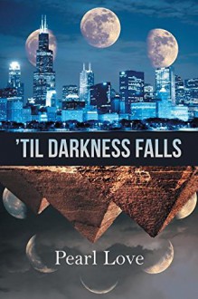 'Til Darkness Falls - Pearl Love