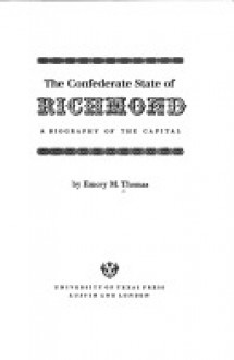 The Confederate State of Richmond - Emory M. Thomas