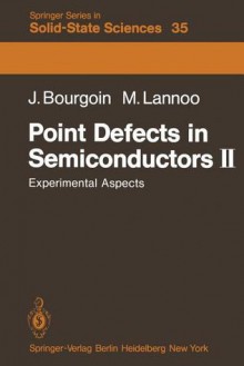 Point Defects in Semiconductors II: Experimental Aspects - J. Bourgoin