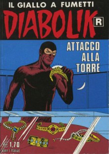 Diabolik R n. 519: Attacco alla torre - Angela Giussani, Luciana Giussani, Sergio Zaniboni, Brenno Fiumali