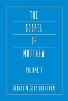 The Gospel of Matthew, Volume 1 - George Wesley Buchanan