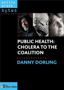 Public health: Cholera to the coalition - Danny Dorling