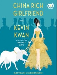 China Rich Girlfriend - Kevin Kwan, Lydia Look