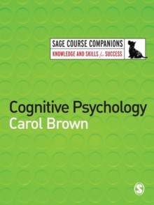 Cognitive Psychology (SAGE Course Companions series) - Carol Brown