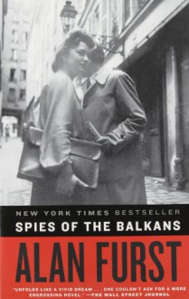 Spies of the Balkans: A Novel - Alan Furst