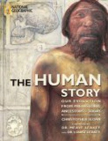 The Human Story: Our Evolution from Prehistoric Ancestors to Today - Christopher Sloan