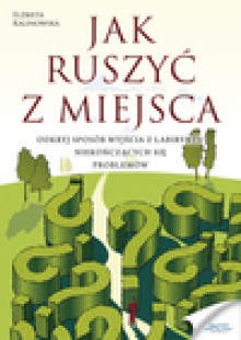 Jak ruszyć z miejsca? - ebook - Elżbieta Kalinowska