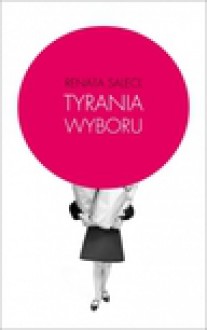 Tyrania wyboru - Renata Salecl