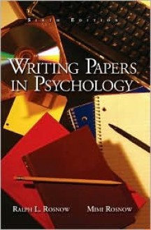 Writing Papers in Psychology - Ralph L. Rosnow, Mimi Rosnow