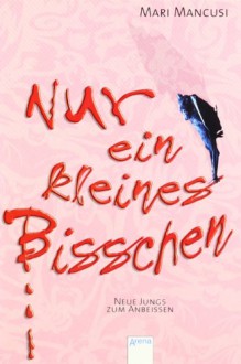 Nur ein kleines Bisschen: Neue Jungs zum Anbeißen - Mari Mancusi