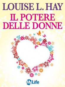 Il potere delle donne (Italian Edition) - Louise L. Hay, Katia Prando