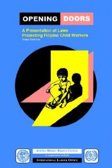 Opening Doors: A Presentation of Laws Protecting Filipino Child Workers (Third Edition) - Atenwo Humand Rights Center, International Labour Office