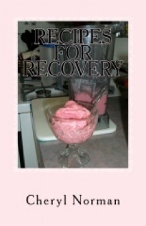 Recipes for Recovery - Cheryl Norman