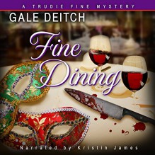 Fine Dining: A Trudie Fine Mystery, Book 2 - Gale Deitch, Kristin James, Rosedale Press