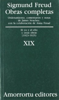 Obras completas. Vol. 19. El yo y el ello, y otras obras - 1923-1925 - Sigmund Freud, James Strachey, José Luis Etcheverry